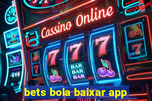 bets bola baixar app